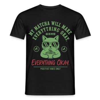 My Matcha Will Make Everything Okay Positive Vibes - Men's T-Shirt - black - Front - AI Model Male 178 light (178cm)