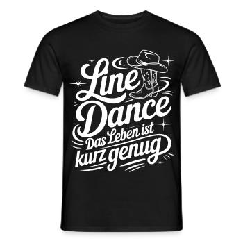 Line Dance: Das Leben ist kurz genug - Männer T-Shirt - Schwarz - Vorne - AI Model Male 178 light (178cm)