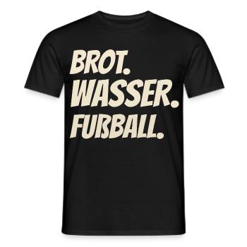 Brot. Wasser. Fußball. Mehr braucht’s nicht - Männer T-Shirt - Schwarz - Vorne - AI Model Male 178 light (178cm)