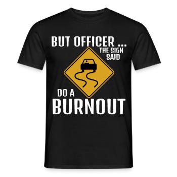 Auf dem Schild stand: Mach ein lustiges Burnout-Drifting-Rennen - Männer T-Shirt - Schwarz - Vorne - AI Model Male 178 light (178cm)