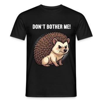 Don't Bother Me Igel Igelliebhaber Igelfan Stachel - Männer T-Shirt - Schwarz - Vorne - AI Model Male 178 light (178cm)