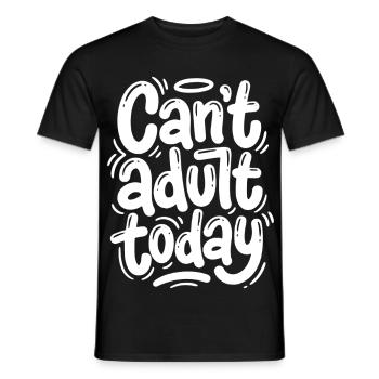 Cant adult today - Männer T-Shirt - Schwarz - Vorne - AI Model Male 178 light (178cm)