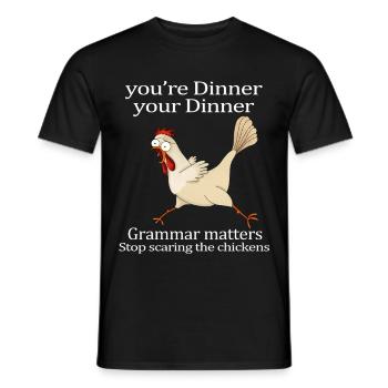 Youre Dinner Grammar Matters Stop Scaring Chickens - Men's T-Shirt - black - Front - AI Model Male 178 light (178cm)