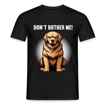 Don't Bother Me Golden Retriever Goldie Goldies - Männer T-Shirt - Schwarz - Vorne - AI Model Male 178 light (178cm)