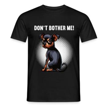 Don't Bother Me Zwergpinscher Pinscher Minpin - Männer T-Shirt - Schwarz - Vorne - AI Model Male 178 light (178cm)