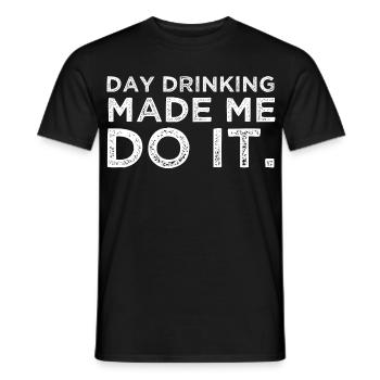 Boire en journée m’a fait faire ça drôle Fête alcoolisée - T-shirt homme - noir - Devant - AI Model Male 178 light (178cm)