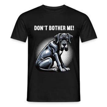 Don't Bother Me Deutsche Dogge Doggen Doggenhalter - Männer T-Shirt - Schwarz - Vorne - AI Model Male 178 light (178cm)