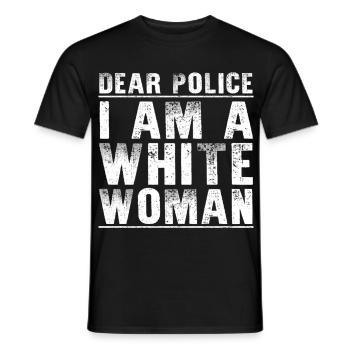 Dear Police Im A White Woman Sarcastic Karen Joke - Men's T-Shirt - black - Front - AI Model Male 178 light (178cm)