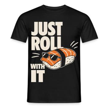 Just Roll With It Sushi Motiv - Männer T-Shirt - Schwarz - Vorne - AI Model Male 178 light (178cm)