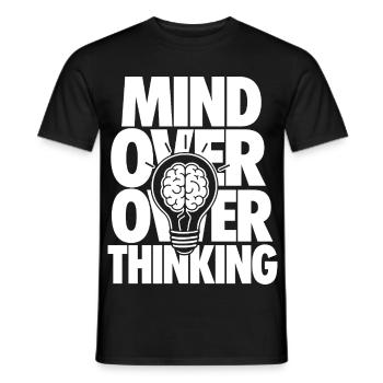 Mind Over Overthinking Motivation - Männer T-Shirt - Schwarz - Vorne - AI Model Male 178 light (178cm)