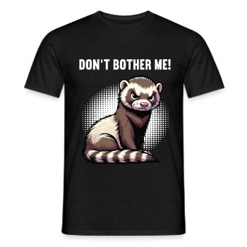 Don't Bother Me Ferret Ferret Owner - Men's T-Shirt - black - Front - AI Model Male 178 light (178cm)