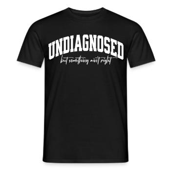 Undiagnosed but something ain`t right - Männer T-Shirt - Schwarz - Vorne - AI Model Male 178 light (178cm)