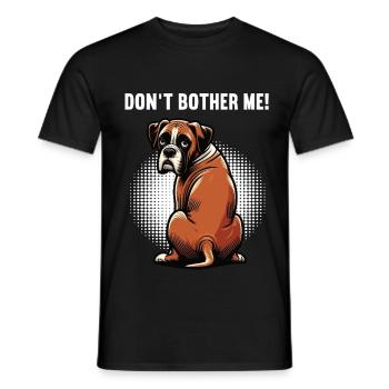 Don't Bother Me Boxer Boxerhalter Boxerbesitzer - Männer T-Shirt - Schwarz - Vorne - AI Model Male 178 light (178cm)