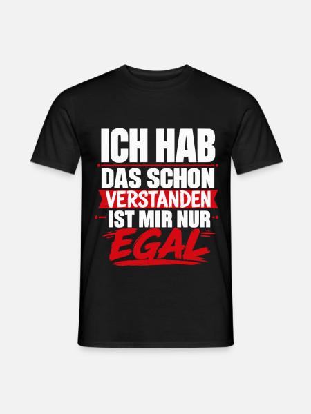 Ich hab das schon verstanden ist mir egal - Männer T-Shirt - Schwarz