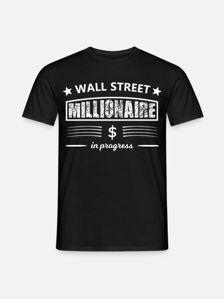 Wall Street Millionaire in Progress - Männer T-Shirt - Schwarz