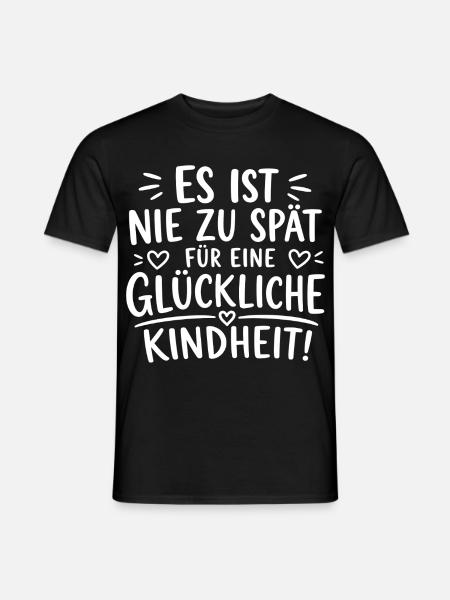 ES IST NIE ZU SPÄT FÜR EINE GLÜCKLICHE KINDHEIT! - Männer T-Shirt - Schwarz
