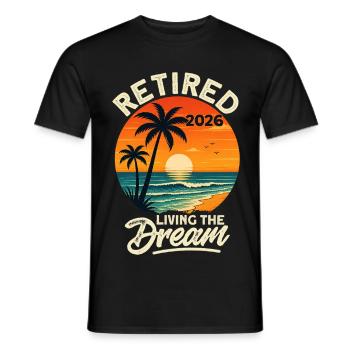 Retired 2026 Living The Dream - Männer T-Shirt - Schwarz - Vorne - AI Model Male 178 light (178cm)