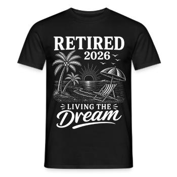 Retired 2026 Living The Dream - Männer T-Shirt - Schwarz - Vorne - AI Model Male 178 light (178cm)