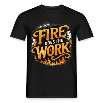 Fire Does The Work - Männer T-Shirt - Schwarz - Vorne - AI Model Male 178 light (178cm)