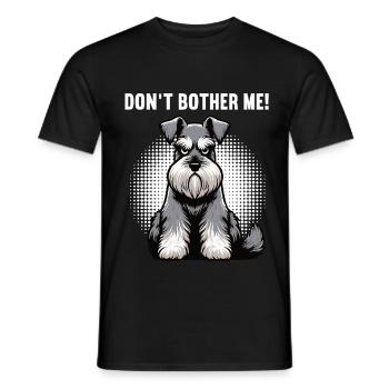 Don't Bother Me Schnauzer Riesenschnauzer  - Männer T-Shirt - Schwarz - Vorne - AI Model Male 178 light (178cm)
