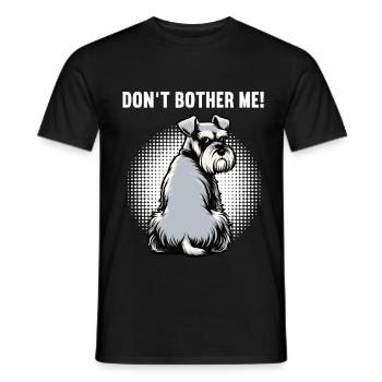 Don't Bother Me Schnauzer Riesenschnauzer - Men's T-Shirt - black - Front - AI Model Male 178 light (178cm)