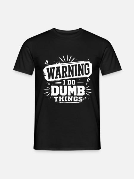 Warning – I Do Dumb Things - Men's T-Shirt - black
