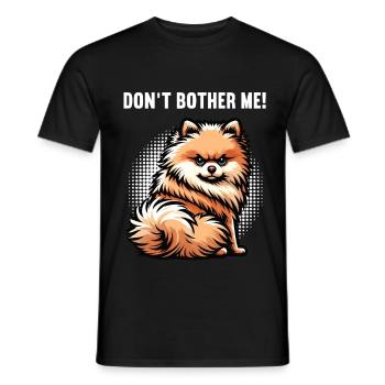 Don't Bother Me Pomeranian Pomeranian Pomeranian Spitz Dog - Men's T-Shirt - black - Front - AI Model Male 178 light (178cm)