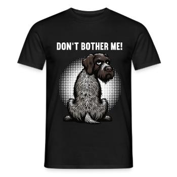 Don't Bother Me Deutsch Drahthaar drahthaar hund - Männer T-Shirt - Schwarz - Vorne - AI Model Male 178 light (178cm)