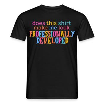 Does This Shirt Make Me Look Professionally Develo - Men's T-Shirt - black - Front - AI Model Male 178 light (178cm)