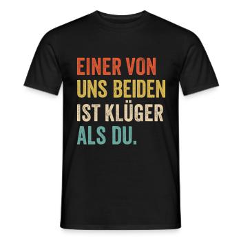 Einer von uns Beiden ist Klüger als Du - Männer T-Shirt - Schwarz - Vorne - AI Model Male 178 light (178cm)