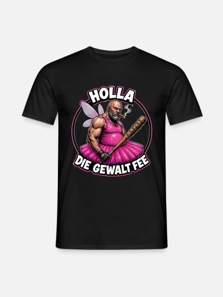 Holla Die Gewalt Fee - Männer T-Shirt - Schwarz