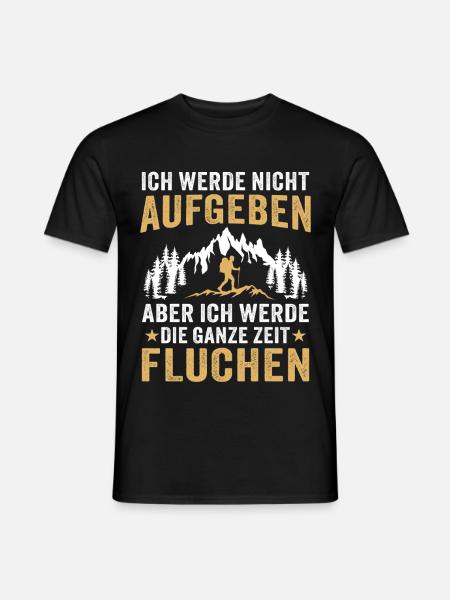 ch Werde Nicht Aufgeben Wandern Lustiges Wander - Männer T-Shirt - Schwarz