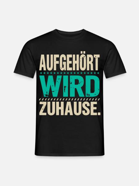 Aufgehört Wird Zuhause - Männer T-Shirt - Schwarz
