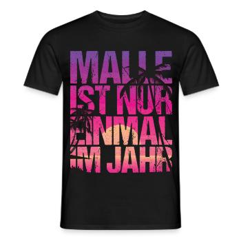 Malle ist nur einmal im Jahr - Malle Party Outfit - Männer T-Shirt - Schwarz - Vorne - AI Model Male 178 light (178cm)