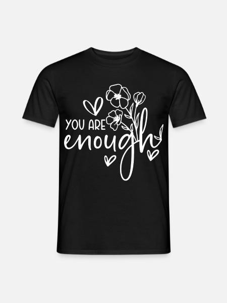 You are enough - Selbstliebe Sprüche Motivation - Männer T-Shirt - Schwarz