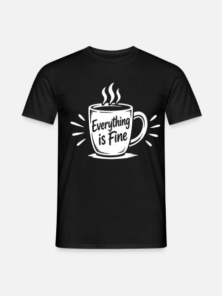 EVERYTHING IS FINE Büro Spruch - Männer T-Shirt - Schwarz