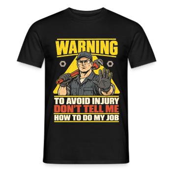 Handwerker – Don't Tell Me How To Do My Job - Männer T-Shirt - Schwarz - Vorne - AI Model Male 178 light (178cm)