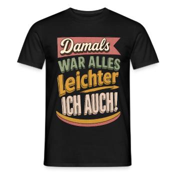 Damals war alles leichter ich auch lustige Sprüche - Männer T-Shirt - Schwarz - Vorne - AI Model Male 178 light (178cm)