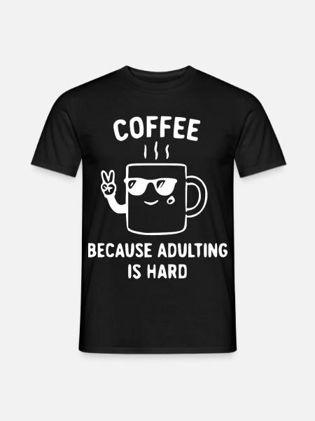Kaffee hilft: Erwachsenenleben ist hart - Männer T-Shirt - Schwarz