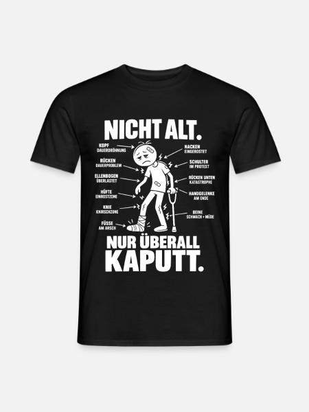 Nicht alt – nur überall kaputt | Älter werden - Männer T-Shirt - Schwarz