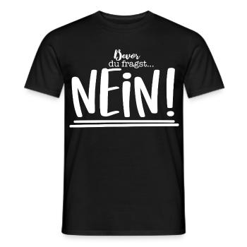 Bevor Du Fragst Nein Lustiger funny quote Spruch  - Männer T-Shirt - Schwarz - Vorne - AI Model Male 178 light (178cm)
