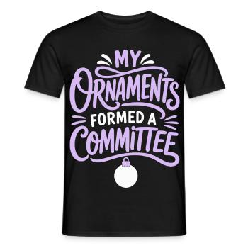 My Ornaments Formed a Committee - Männer T-Shirt - Schwarz - Vorne - AI Model Male 178 light (178cm)