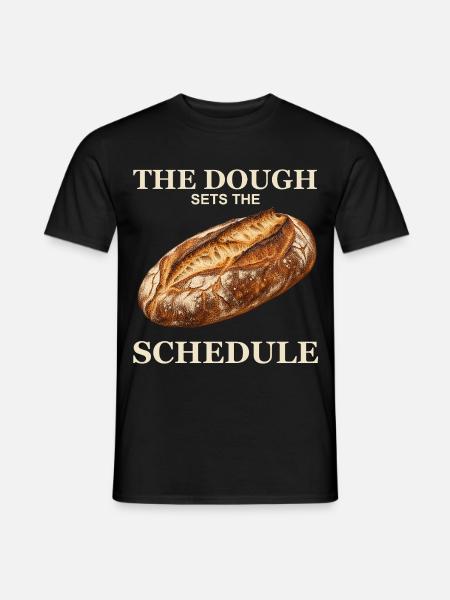 Der Teig legt den Zeitplan fest - Männer T-Shirt - Schwarz