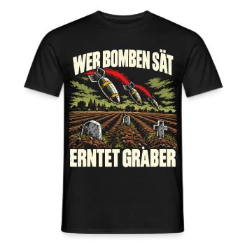 Wer Bomben sät, erntet Gräber - Männer T-Shirt - Schwarz - Vorne - AI Model Male 178 light (178cm)