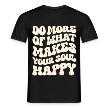 Mach mehr von dem, was deine Seele glücklich macht - Männer T-Shirt - Schwarz - Vorne - AI Model Male 178 light (178cm)