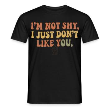 Not Shy Just Don’t Like You - Männer T-Shirt - Schwarz - Vorne - AI Model Male 178 light (178cm)