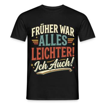 Frueher War Alles Leichter Ich Auch - Männer T-Shirt - Schwarz - Vorne - AI Model Male 178 light (178cm)