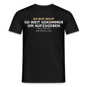 Du Bist Nicht So Weit Gekommen - Männer T-Shirt - Schwarz - Vorne - AI Model Male 178 light (178cm)