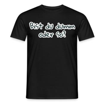 bist du dumm oder so - Männer T-Shirt - Schwarz - Vorne - AI Model Male 178 light (178cm)