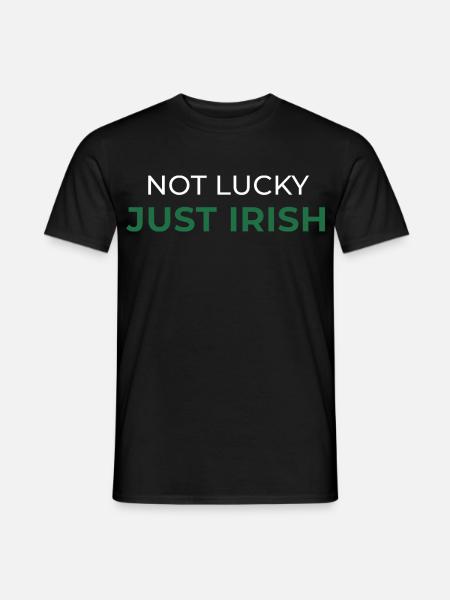 Not Lucky Just Irish - Men's T-Shirt - black